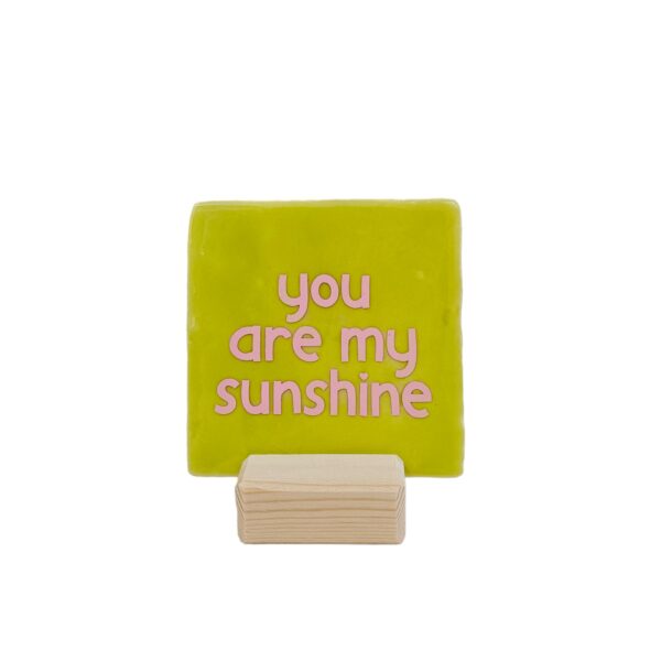 ”You are my sunshine” – Tegeltje